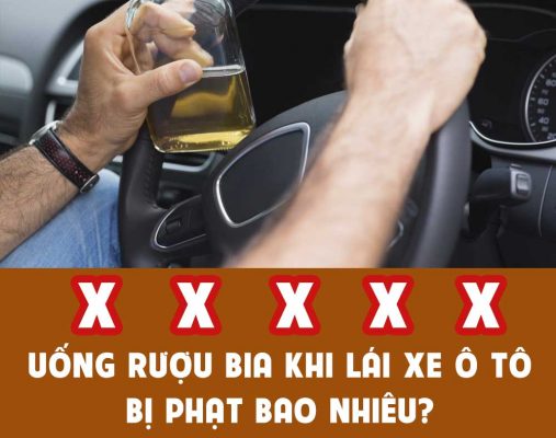 Mức phạt lỗi uống rượu, bia khi lái xe